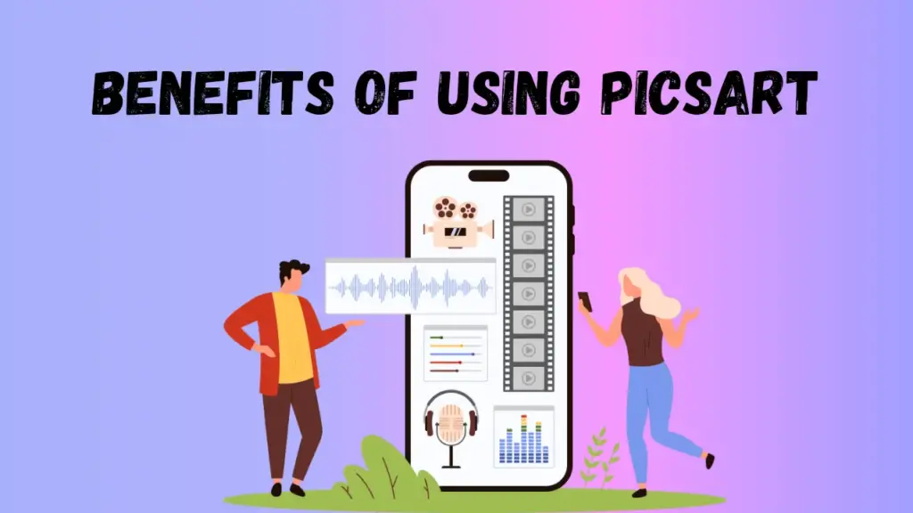 Benefits of Using Picsart App